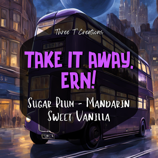 Take It Away, Ern! Wax Melts